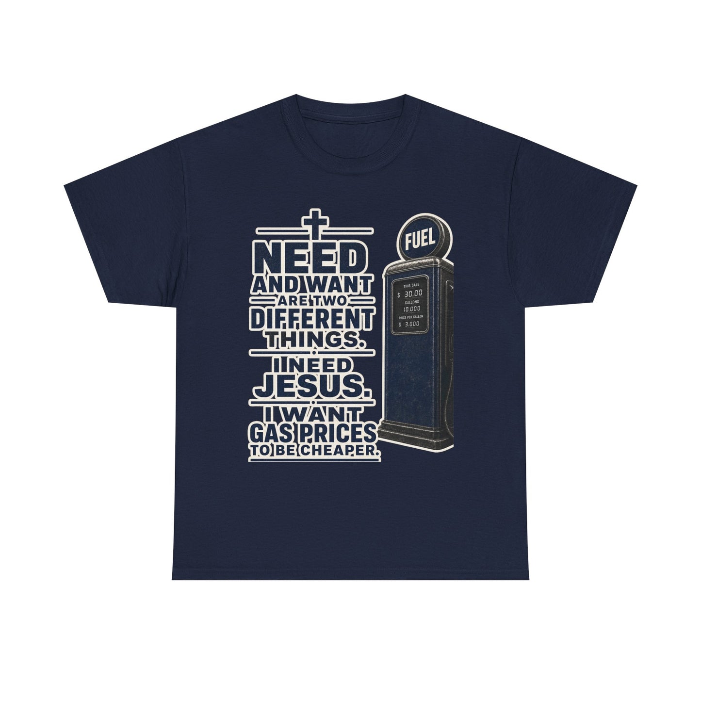 Graphic Tee - "I Need Jesus, I Want Cheaper Gas" Funny Faith & Gas Prices T-Shirt