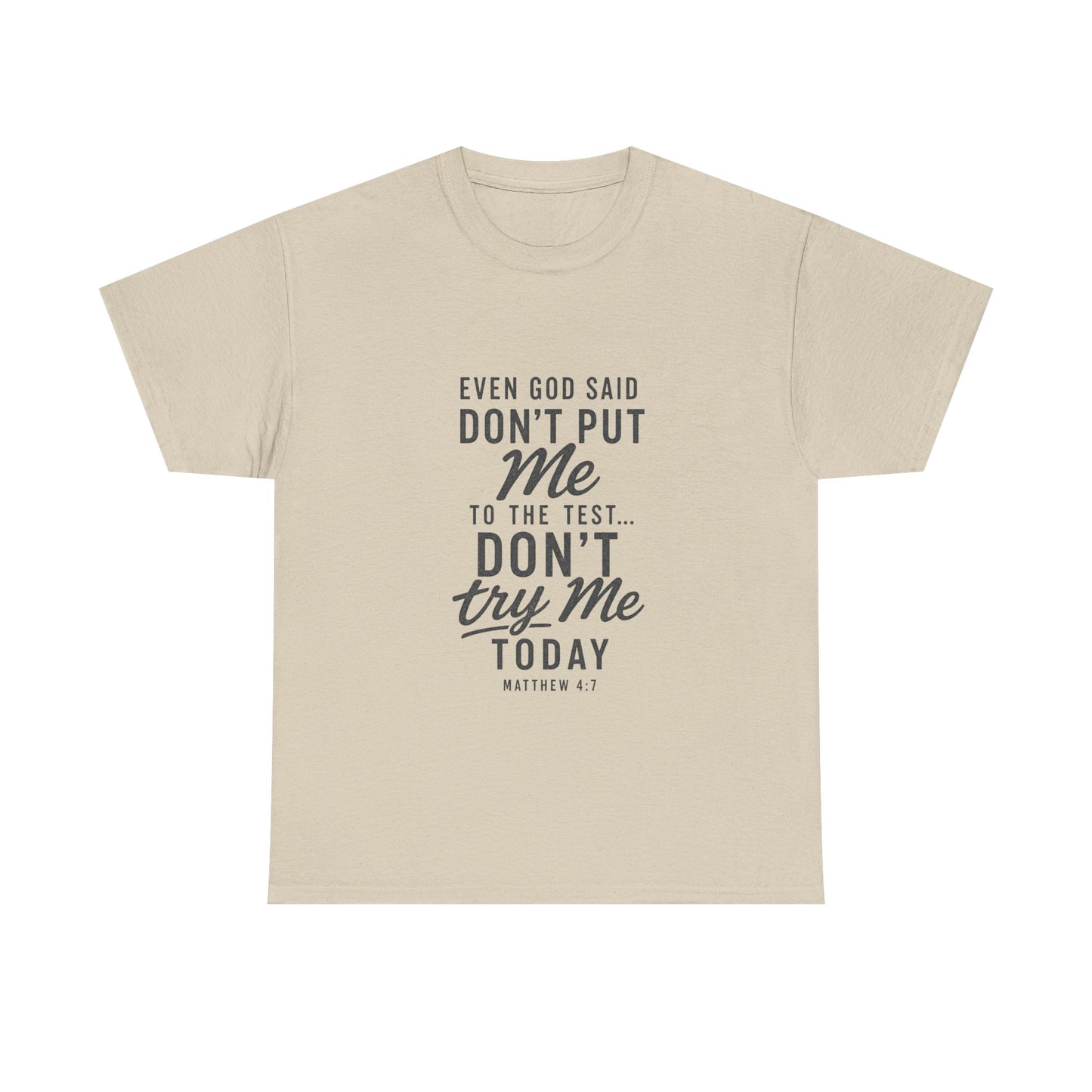 Christian Graphic Tee - "Even God Said Don't Put Me To The Test, Don't Try Me Today" Inspirational Shirt