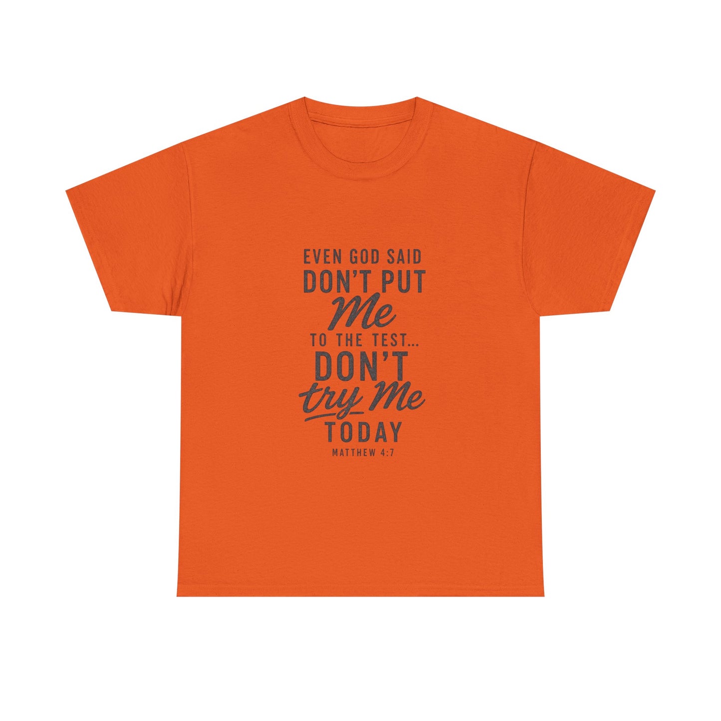 Christian Graphic Tee - "Even God Said Don't Put Me To The Test, Don't Try Me Today" Inspirational Shirt