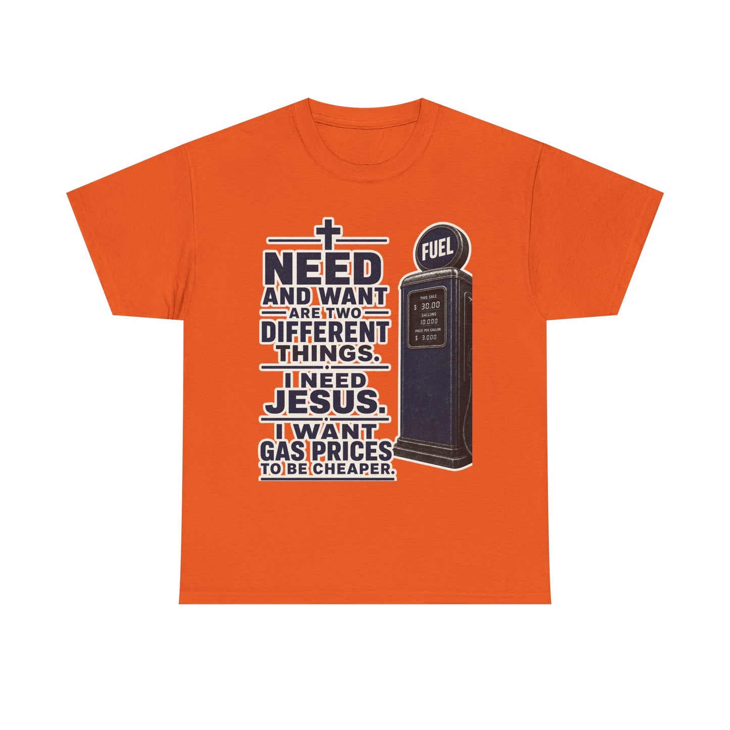 Graphic Tee - "I Need Jesus, I Want Cheaper Gas" Funny Faith & Gas Prices T-Shirt