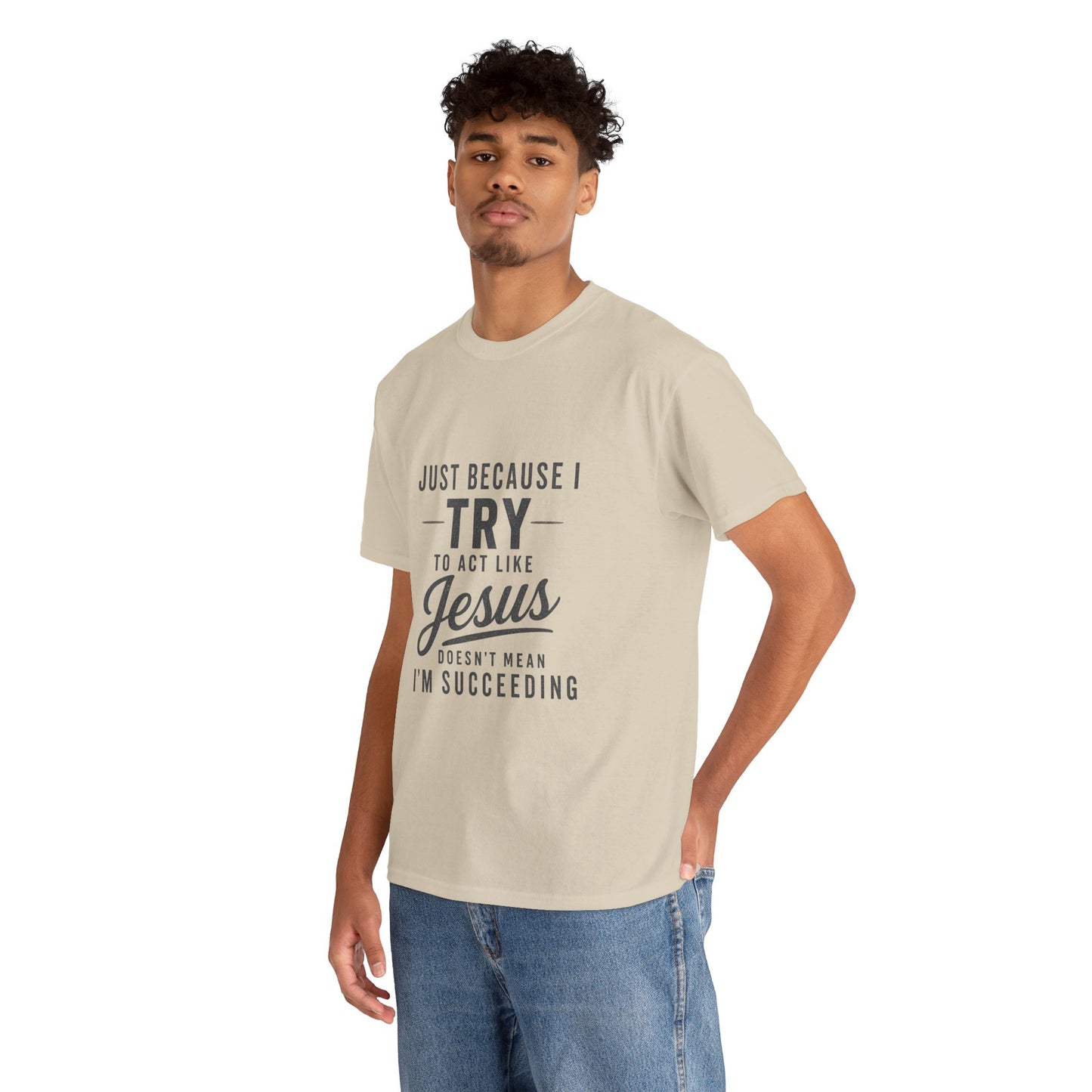 Christian Graphic Tee — "Just Because I Try to Act Like Jesus" Faith Shirt
